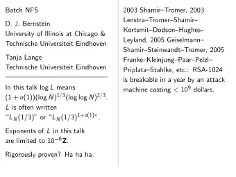 Batch NFS  2003 ShamirTromer, 2003  LenstraTromerShamir  D. J. Bernstein