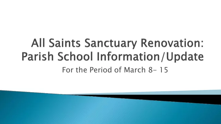 for the period of march 8 15