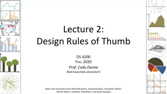 Lecture 2:  Design Rules of Thumb  DS 4200 F ALL 2020  Prof. Cody Dunne N ORTHEASTERN U NIVERSITY