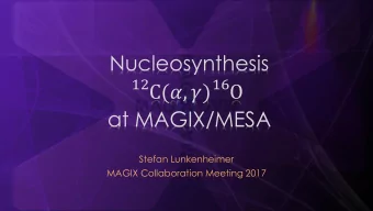Nucleosynthesis 12 C(, ) 16 O  at MAGIX/MESA  Stefan Lunkenheimer  MAGIX Collaboration