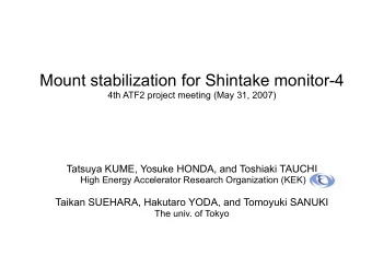 Mount stabilization for Shintake monitor-4  4th ATF2 project meeting (May 31, 2007)  Tatsuya KUME,