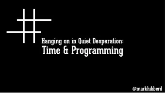 Time &amp; Programming  @markhibberd    Ticking away the moments that make up a dull day.  You