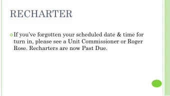 RECHARTER  If youve forgotten your scheduled date &amp; time for  turn in, please see a Unit