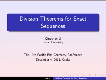 Division Theorems for Exact  Sequences  Qingchun Ji  Fudan University  The 10th Pacific Rim