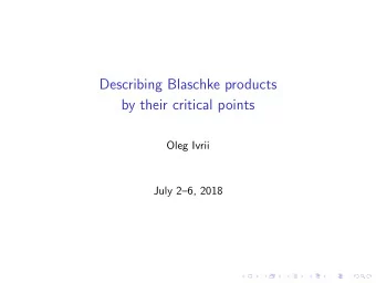 Describing Blaschke products  by their critical points  Oleg Ivrii  July 26, 2018  Finite