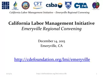 California Labor Management Initiative  Emeryville Regional Convening  December 14, 2015