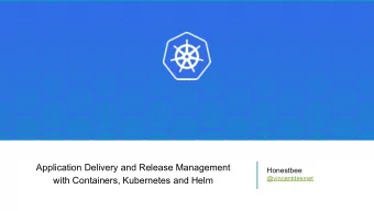 Application Delivery and Release Management  Honestbee  @vincentdesmet  with Containers, Kubernetes