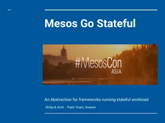 Mesos Go Stateful  An Abstraction for frameworks running stateful workload  Dhilip &amp; Amit -