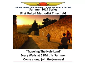 Summer 2014 Series  First United Methodist Church AG  c Traveling The Holy Land  Every Weds