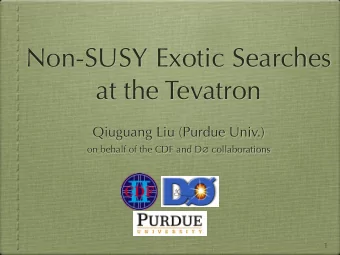 Non-SUSY Exotic Searches  at the Tevatron  Qiuguang Liu (Purdue Univ.) on behalf of the CDF and D