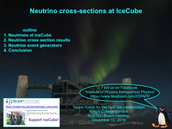 Neutrino cross-sections at IceCube  outline  1. Neutrinos at IceCube  2. Neutrino cross section