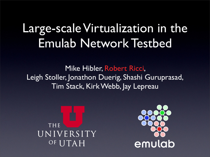 large scale virtualization in the emulab network testbed