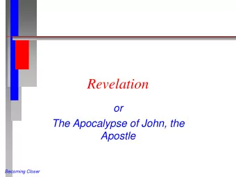 Revelation  or  The Apocalypse of John, the  Apostle  Becoming Closer  The Rise of PreMillennialism