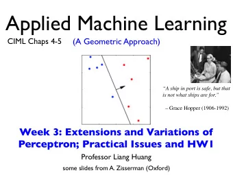 Applied Machine Learning  CIML Chaps 4-5  (A Geometric Approach)  A ship in port is safe, but