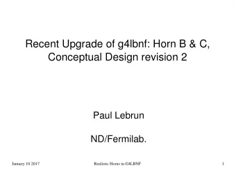 Recent Upgrade of g4lbnf: Horn B &amp; C,  Conceptual Design revision 2  Paul Lebrun  ND/Fermilab.