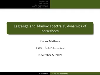Lagrange and Markov spectra &amp; dynamics of  horseshoes  Carlos Matheus  CNRS    Ecole