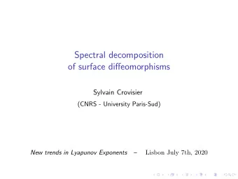 Spectral decomposition  of surface diffeomorphisms  Sylvain Crovisier  (CNRS - University
