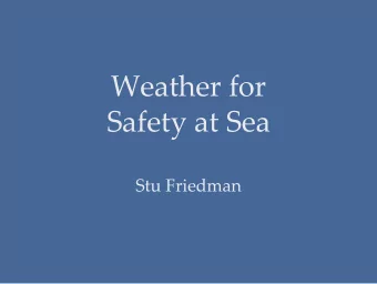 Safety at Sea  Stu Friedman  Follow Along Today  at www.colyc.org/weather  Or email: