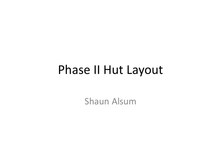 phase ii hut layout