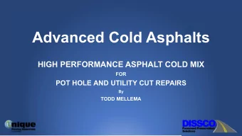 Advanced Cold Asphalts  HIGH PERFORMANCE ASPHALT COLD MIX  FOR  POT HOLE AND UTILITY CUT REPAIRS
