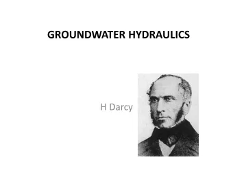 GROUNDWATER HYDRAULICS  H Darcy  DEFINITIONS   Ground water is a major source of water supply.