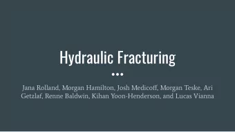 Hydraulic Fracturing  Jana Rolland, Morgan Hamilton, Josh Medicoff, Morgan Teske, Ari  Getzlaf,