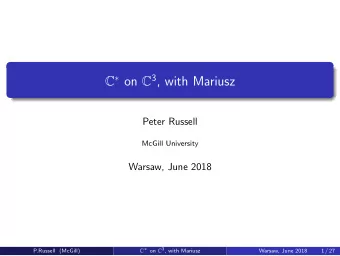 C  on C 3 , with Mariusz  Peter Russell  McGill University  Warsaw, June 2018 C  on C 3 ,