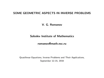 SOME GEOMETRIC ASPECTS IN INVERSE PROBLEMS  V. G. Romanov  Sobolev Institute of Mathematics