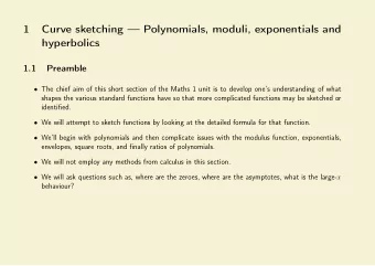 1  Curve sketching  Polynomials, moduli, exponentials and  hyperbolics  1.1  Preamble   The