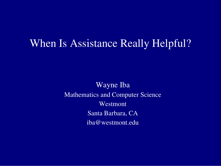 when is assistance really helpful