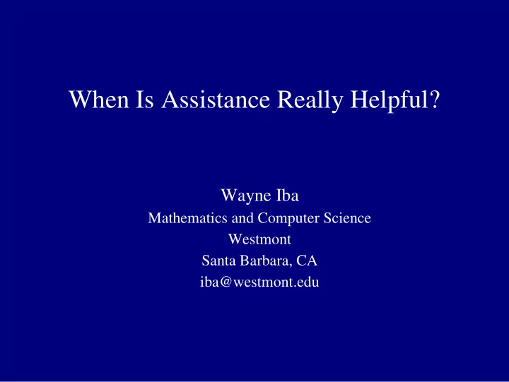 when is assistance really helpful
