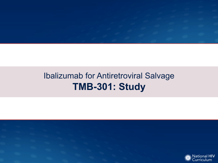 tmb 301 study ibalizumab added to obr for adults failing