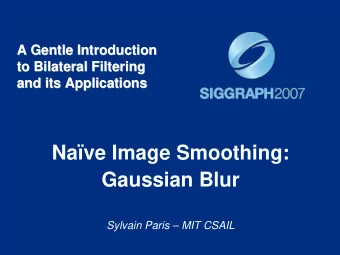 Nave Image Smoothing:  Gaussian Blur  Sylvain Paris  MIT CSAIL  Notation and Definitions