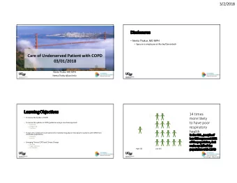 Care of Underserved Patient with COPD  03/01/2018  Neeta Thakur MD MPH  Neeta.Thakur@ucsf.edu