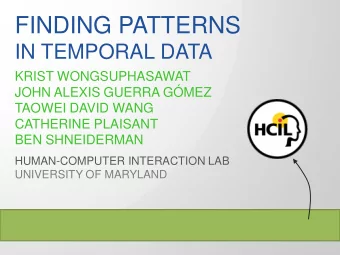 FINDING PATTERNS  IN TEMPORAL DATA  KRIST WONGSUPHASAWAT  JOHN ALEXIS GUERRA GMEZ  TAOWEI DAVID