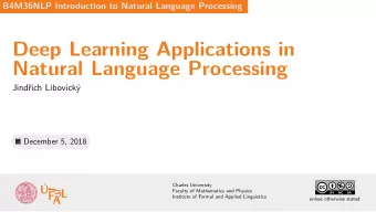 Deep Learning Applications in  Natural Language Processing  Jindich Libovick  December 5, 2018