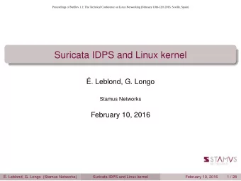 Suricata IDPS and Linux kernel  . Leblond, G. Longo  Stamus Networks  February 10, 2016  .