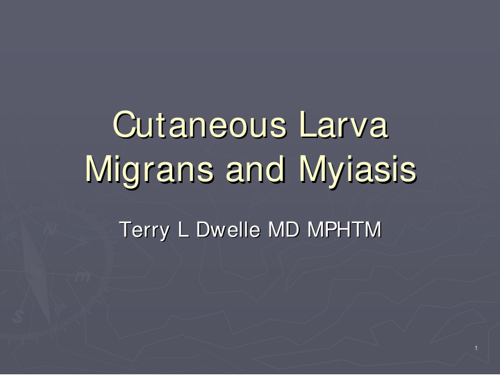 cutaneous larva cutaneous larva migrans and and myiasis
