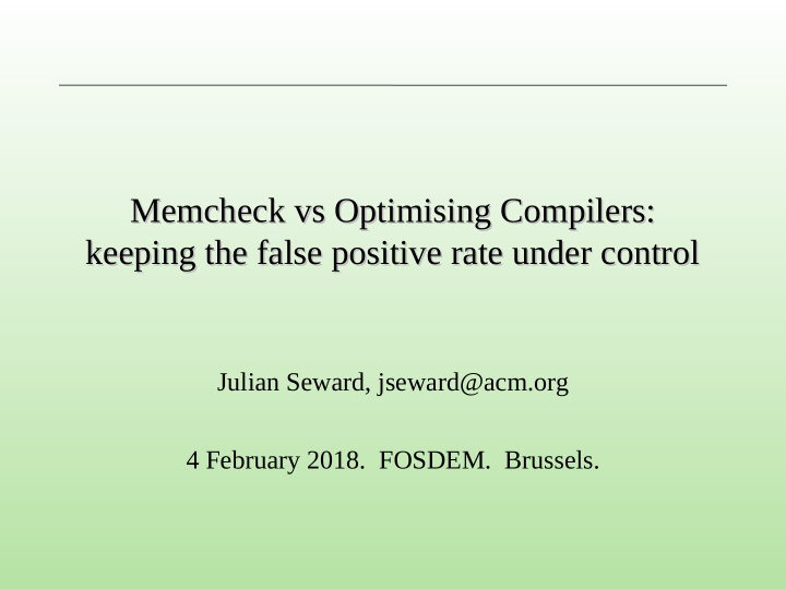 memcheck vs optimising compilers memcheck vs optimising
