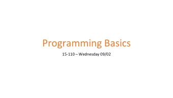 Programming Basics 15-110  Wednesday 09/02  Learning Objectives  Recognize and use the basic