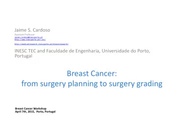 Breast Cancer:  from surgery planning to surgery grading  Breast Cancer Workshop  April 7th, 2015,