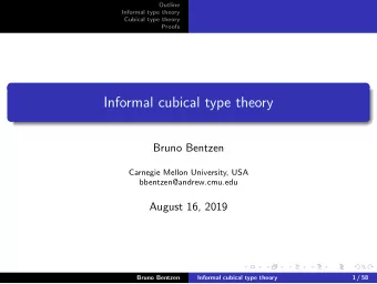 Informal cubical type theory  Bruno Bentzen  Carnegie Mellon University, USA