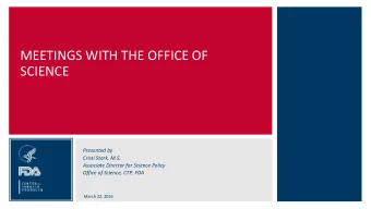 MEETINGS WITH THE OFFICE OF  SCIENCE  Presented by  Presented by  Presenter name  Cristi Stark,