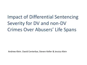 Severity for DV and non-DV  Crimes Over Abusers Life Spans  Andrew Klein. David Centerbar,