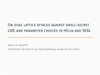 On dual lattice attacks against small-secret  LWE and parameter choices in HElib and SEAL  Martin