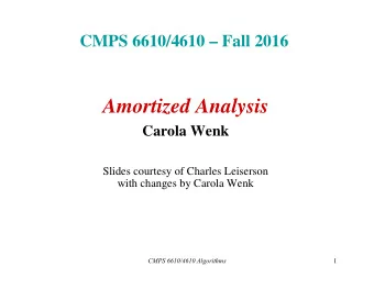 Amortized Analysis  Carola Wenk  Slides courtesy of Charles Leiserson  with changes by Carola Wenk
