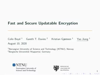 Fast and Secure Updatable Encryption  August 10, 2020 1 Norwegian University of Science and