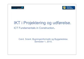 IKT i Projektering og udfrelse. ICT Fundamentals in Construction .  Cand. Scient.