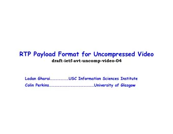 RTP Payload Format for Uncompressed Video  draft-ietf-avt-uncomp-video-04  Ladan