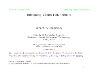 Intriguing Graph Polynomials  Johann A. Makowsky  Faculty of Computer Science,  Technion - Israel
